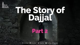 The True Story of Dajjal  Part 2 [upl. by Faulkner]