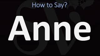 How to Pronounce Anne CORRECTLY [upl. by Ettenad]