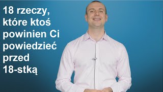 18 rzeczy które ktoś powinien Ci powiedzieć przed 18stką [upl. by Nageam]