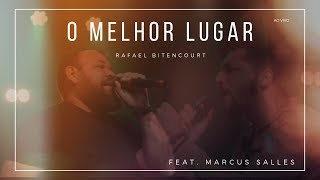 O Melhor Lugar  Rafael Bitencourt  Feat Marcus Salles [upl. by Enilegna584]