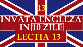 Invata engleza  INVATA ENGLEZA IN 10 ZILE  Lectia 13 [upl. by Naitirb493]