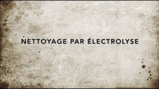 12 Nettoyage par électrolyse [upl. by Vivyanne699]