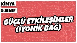 9 Sınıf Kimya Güçlü Etkileşimler İyonik Bağ  2022 [upl. by Frederich]