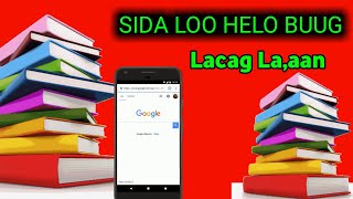 Sida loo helo buug kasta isaga oo free ah  sida loo helo buug lacag Laaan ah  sida google looga [upl. by Dronel240]