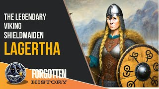 Lagertha The Legendary Viking Shieldmaiden [upl. by Alesandrini577]