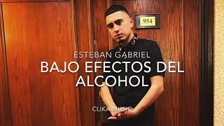 LETRA Bajo efecto del alcohol  Esteban Gabriel 2020 [upl. by Benedikta877]