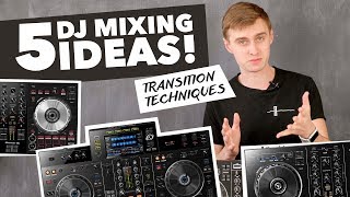 5 Mixing Ideas for DJs  Transition Techniques [upl. by Owen]