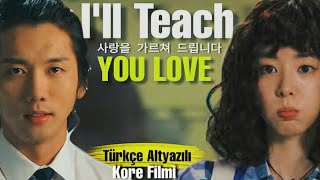 Ill Teach You Love  Dersimiz Aşk  Türkçe Altyazılı  Kore Film [upl. by Gorlicki]