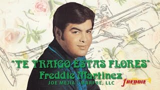 Freddie Martinez  Te Traigo Estas Flores Letra Official Lyric Video [upl. by Ilatan]