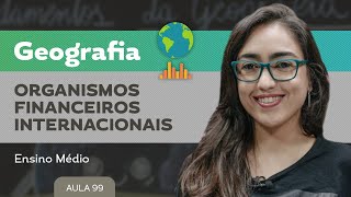 Organismos financeiros internacionais​  Geografia  Ensino Médio [upl. by Nwatna]