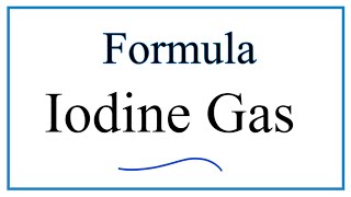 Write the Formula for Iodine Gas [upl. by Liauqram58]