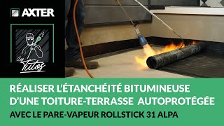 Comment réaliser l’étanchéité bitumineuse d’une toitureterrasse autoprotégée  Avec ROLLSTICK31ALPA [upl. by Hgielac]