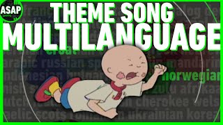 Caillou Theme Song  Multilanguage UPDATE Requested [upl. by Tennies]