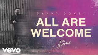 Danny Gokey  All Are Welcome Official Audio [upl. by Aerdua]