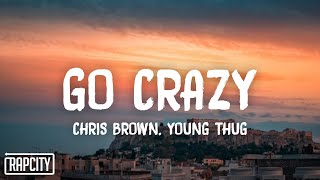 Chris Brown amp Young Thug  Go Crazy Lyrics [upl. by Trebmal905]