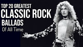 TOP 20 CLASSIC ROCK BALLADS OF ALL TIME [upl. by Divadnahtanoj306]