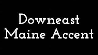 Downeast Maine Accent [upl. by Remmus]