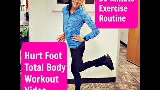 Hurt Foot 30 Minute Total Body Workout Stay active and Stay Positive While Recovering from Injury [upl. by Ived]