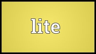 Lite Meaning [upl. by Neyu26]