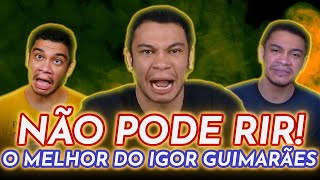 NÃO PODE RIR MELHORES MOMENTOS de IGOR GUIMARÃES [upl. by Sirama]