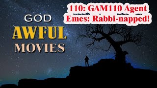 110 GAM110 Agent Emes Rabbinapped God Awful Movies [upl. by Naldo136]