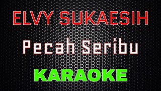 Elvy Sukaesih  Pecah Seribu Karaoke  LMusical [upl. by Pierrepont]