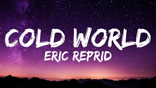 Eric Reprid  Cold World Lyrics [upl. by Heydon]