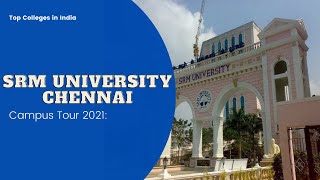 SRM University Chennai  Campus Tour 2021 [upl. by Sonahpets391]