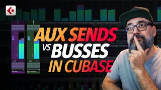 CUBASE 101  AUX Sends vs BUS Channels in CUBASE World  How to use them [upl. by Ettenim]