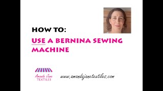 How to USE a Bernina Sewing Machine [upl. by Emmott]