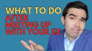 What To Do After Meeting Up With Your Ex [upl. by Burtie]