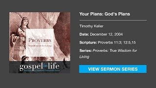 Your Plans Gods Plans – Timothy Keller Sermon [upl. by Blount]