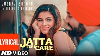 Jatta Teri Care Full Lyrical Song Jugraj Sandhu  Dr Shree  Urs Guri  Latest Punjabi Songs 2020 [upl. by Fazeli]