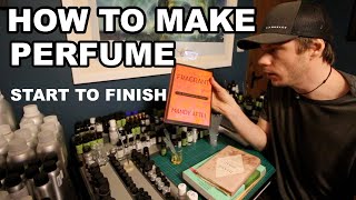 How to Make Perfume Start to Finish [upl. by Lekkim]