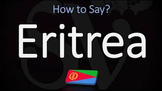 How to Pronounce Eritrea CORRECTLY [upl. by Berti623]