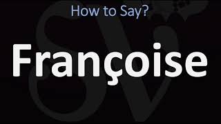 How to Pronounce Françoise CORRECTLY [upl. by Yddet339]