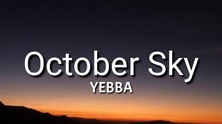 YEBBA  October Sky Lyrics [upl. by Garnett]