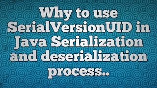 SerialVersionUID And Versioning in Java Serialization [upl. by Darmit]