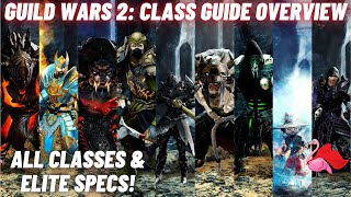 GUILD WARS 2 Class Guide Overview  ALL Classes amp ELITE Specializations What Class Should I Play [upl. by Esnohpla222]