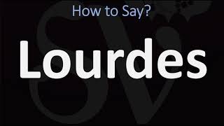 How to Pronounce Lourdes CORRECTLY [upl. by Ahearn693]