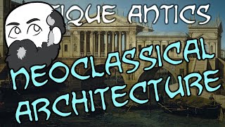 History Summarized Neoclassical Architecture [upl. by Huoh]