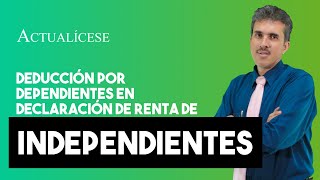 Deducción por dependientes en la declaración de renta de un independiente [upl. by Teeter212]