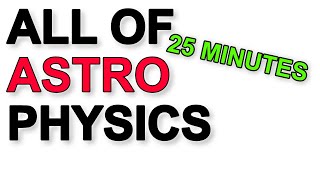 A Level Physics Revision All of Astrophysics in under 25 minutes [upl. by Enida]