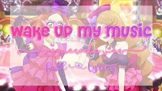 Aikatsu Wake Up My Music Masquerade Ver Full  Lyrics [upl. by Ringler480]