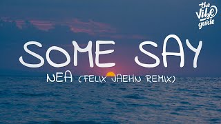 Nea  Some Say Lyrics Felix Jaehn Remix [upl. by Audie]