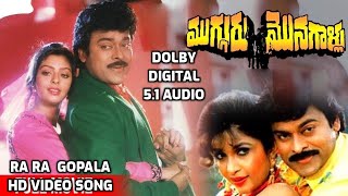 Ra Ra Ra Ra Gopala HD Video Song I Mugguru Mongallu Songs I DOLBY DIGITAL 51 AUDIO I Chiranjeevi [upl. by Ecertal]