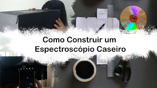 Como Construir um Espectroscópio Caseiro [upl. by Archibold]