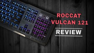 Roccat Vulcan 121 Aimo Keyboard Review Beauty and a Beast [upl. by Daly771]