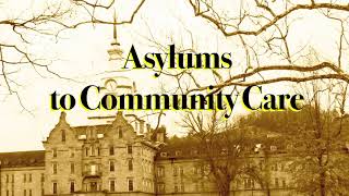 History of Psychiatry  Asylums to Community Care [upl. by Nahamas]