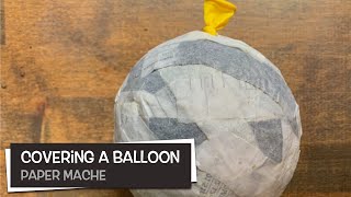 Paper Mache Covering a Balloon [upl. by Rennie840]